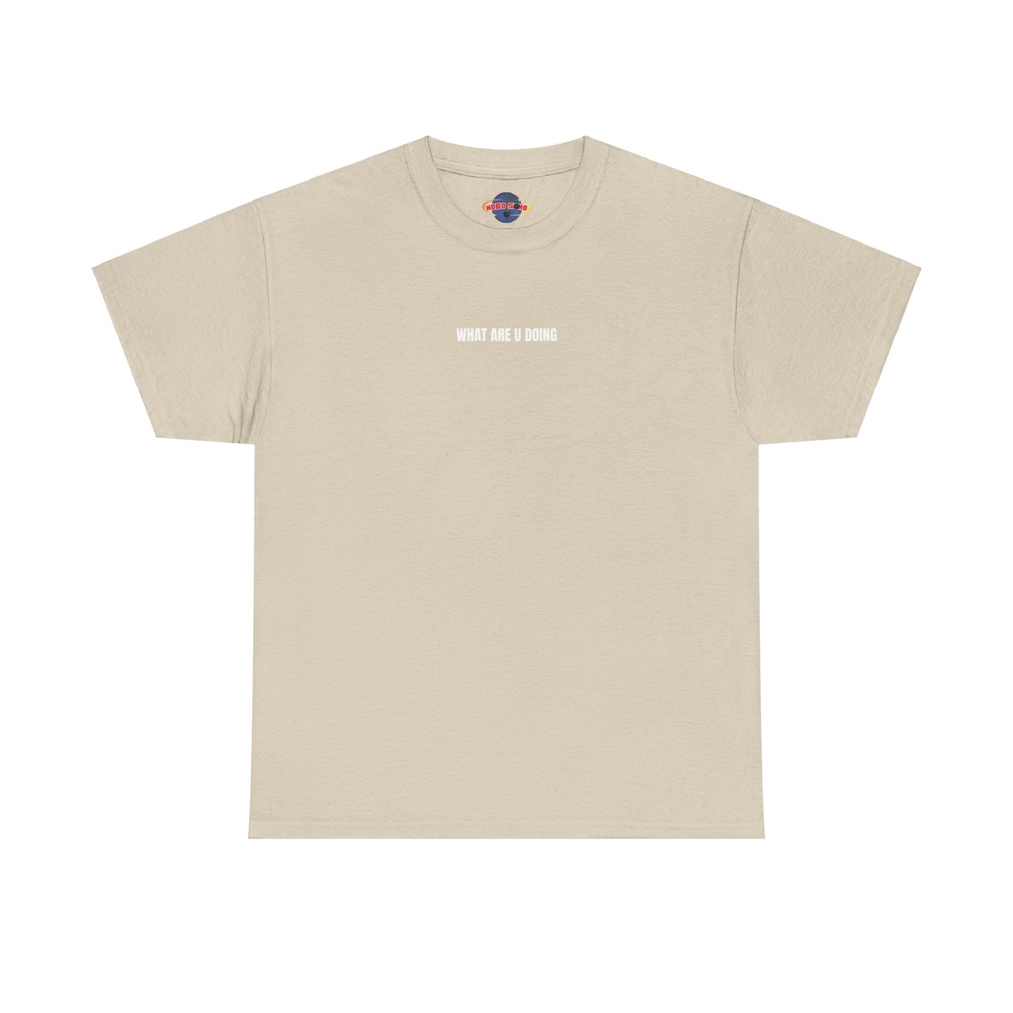"HOBOSOHO" WHAT ARE U DOING Heavy Cotton Tee