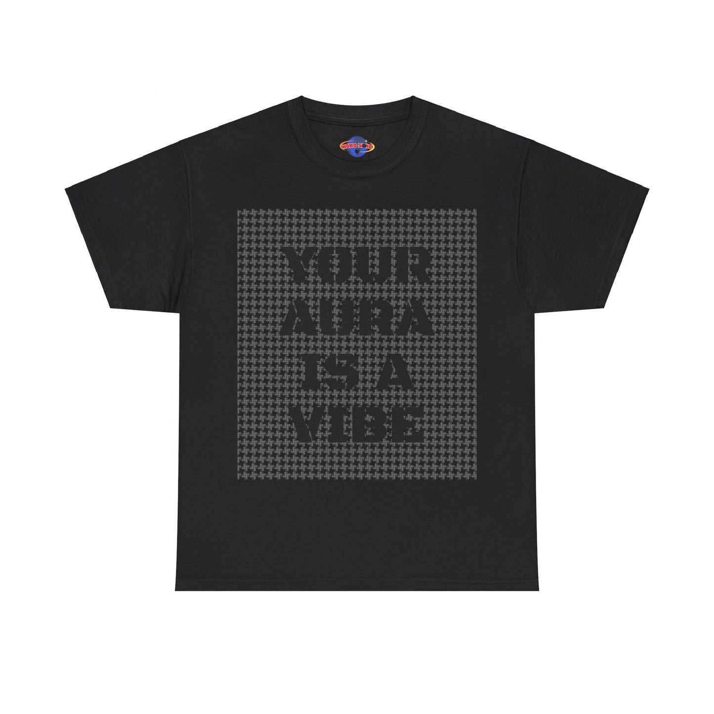 "HOBOSOHO" YOUR AURA IS A VIBE Heavy Cotton Tee